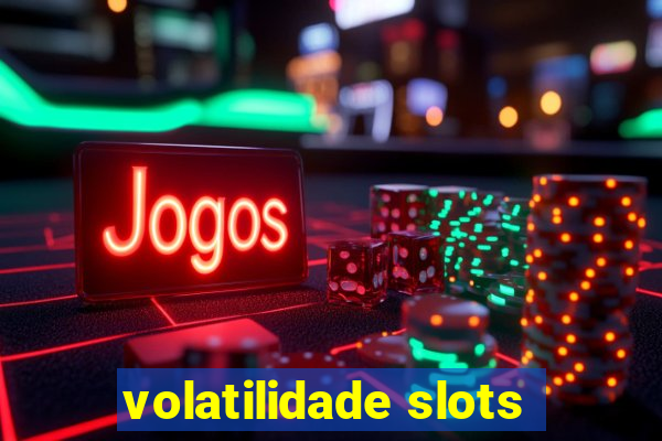 volatilidade slots